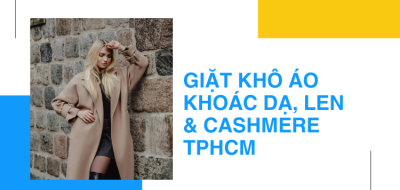 Giặt Khô Áo Khoác Dạ, Len & Cashmere TPHCM Giặt Khô Áo Khoác Dạ, Len & Cashmere TPHCM