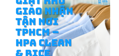 Giặt Khô Giao Nhận Tận Nơi TPHCM – HPA Clean & Rice Giặt Khô Giao Nhận Tận Nơi TPHCM – HPA Clean & Rice