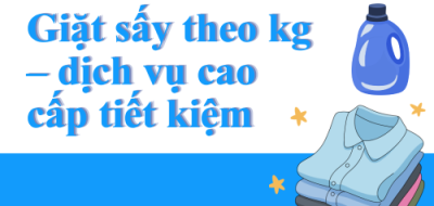Giặt sấy theo kg – dịch vụ cao cấp tiết kiệm