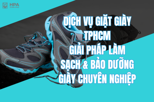 Dịch Vụ Giặt Giày TPHCM – Giải Pháp Làm Sạch & Bảo Dưỡng Giày Chuyên Nghiệp