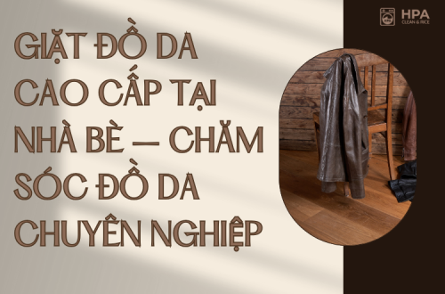 Dịch Vụ Giặt Đồ Da Cao Cấp Tại Nhà Bè – Chăm Sóc Đồ Da Chuyên Nghiệp