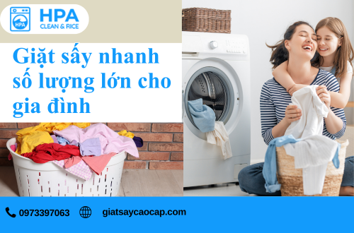 Giặt sấy nhanh số lượng lớn cho gia đình