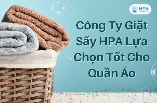 Công ty Giặt Sấy HPA lựa chọn tốt cho quần áo
