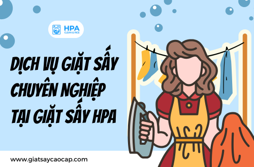 Dịch Vụ Giặt Sấy Chuyên Nghiệp Tại Giặt Sấy HPA